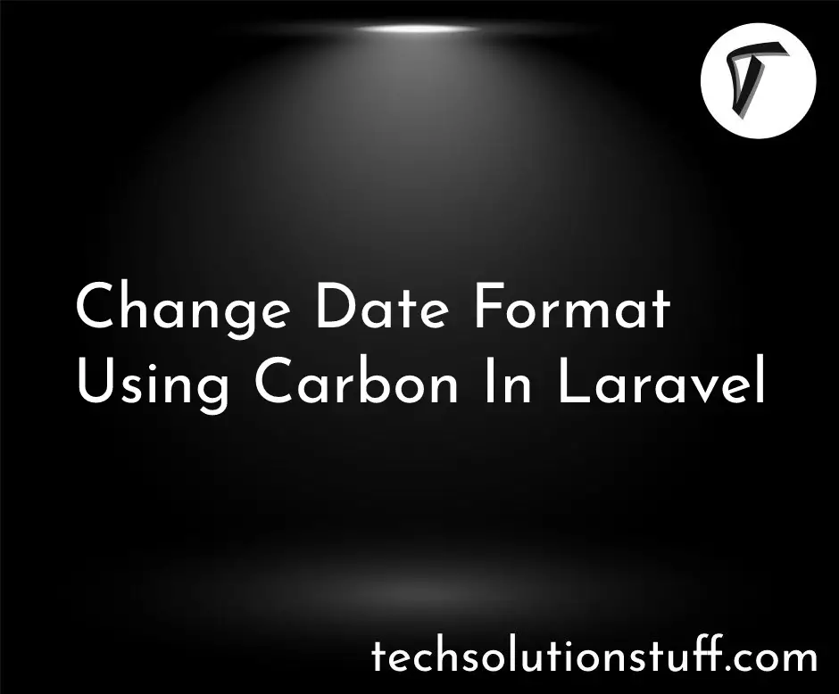 Change Date Format Using Carbon In Laravel